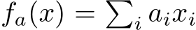  fa(x) = �i aixi