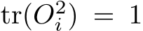  tr(O2i ) = 1