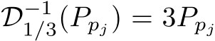  D−11/3(Ppj) = 3Ppj