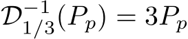  D−11/3(Pp) = 3Pp