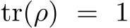  tr(ρ) = 1