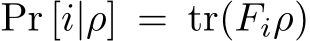  Pr [i|ρ] = tr(Fiρ)