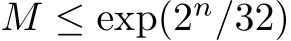 M ≤ exp(2n/32)