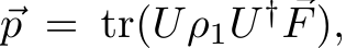  ⃗p = tr(Uρ1U † ⃗F),