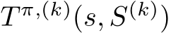  T π,(k)(s, S(k))