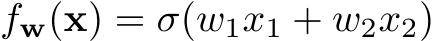  fw(x) = σ(w1x1 + w2x2)
