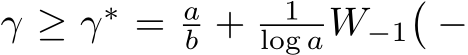  γ ≥ γ∗ = ab + 1log aW−1�−