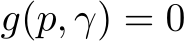  g(p, γ) = 0