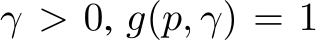  γ > 0, g(p, γ) = 1