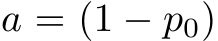  a = (1 − p0)