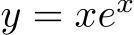  y = xex 