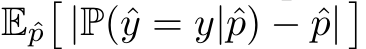  Eˆp�|P(ˆy = y|ˆp) − ˆp|�