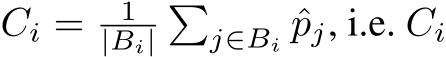  Ci = 1|Bi|�j∈Bi ˆpj, i.e. Ci
