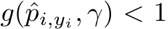  g(ˆpi,yi, γ) < 1