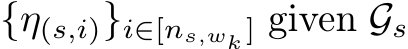  {η(s,i)}i∈[ns,wk ] given Gs