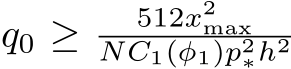  q0 ≥ 512x2maxNC1(φ1)p2∗h2