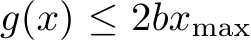 g(x) ≤ 2bxmax