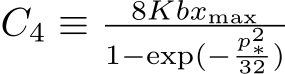  C4 ≡ 8Kbxmax1−exp(−p2∗32 )
