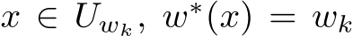  x ∈ Uwk, w∗(x) = wk
