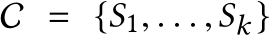  C = {S1, . . . ,Sk }