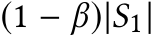  (1 − β)|S1|