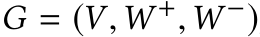  G = (V,W +,W −)