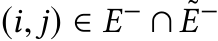 (i, j) ∈ E− ∩ ˜E−
