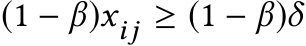 (1 − β)xij ≥ (1 − β)δ