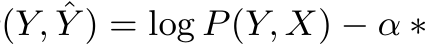 (Y, ˆY ) = log P(Y, X) − α ∗