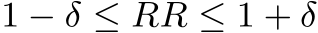 1 − δ ≤ RR ≤ 1 + δ