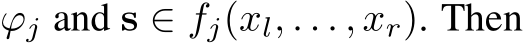  ϕj and s ∈ fj(xl, . . . , xr). Then