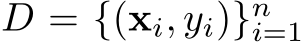 D = {(xi, yi)}ni=1
