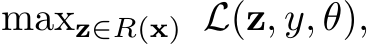  maxz∈R(x) L(z, y, θ),
