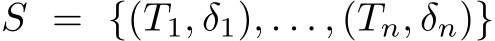  S = {(T1, δ1), . . . , (Tn, δn)}
