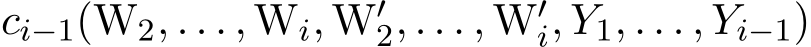  ci−1(W2, . . . , Wi, W′2, . . . , W′i, Y1, . . . , Yi−1)