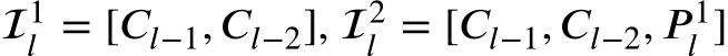  1𝑙 = [𝐶𝑙−1, 𝐶𝑙−2], 2𝑙 = [𝐶𝑙−1, 𝐶𝑙−2, 𝑃 1𝑙 ]