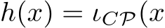 h(x) = ιCP(x