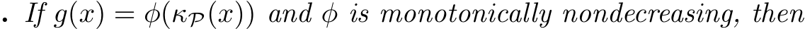 . If g(x) = φ(κP(x)) and φ is monotonically nondecreasing, then