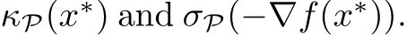  κP(x∗) and σP(−∇f(x∗)).