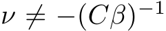 ν ̸= −(Cβ)−1