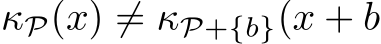  κP(x) ̸= κP+{b}(x + b