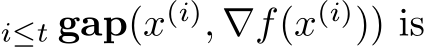 i≤t gap(x(i), ∇f(x(i))) is