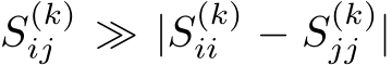 S(k)ij ≫ |S(k)ii − S(k)jj |