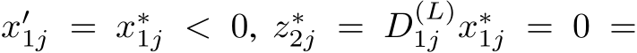  x′1j = x∗1j < 0, z∗2j = D(L)1j x∗1j = 0 =