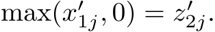 max(x′1j, 0) = z′2j.