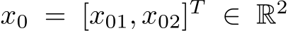  x0 = [x01, x02]T ∈ R2