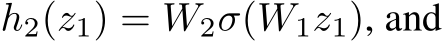  h2(z1) = W2σ(W1z1), and