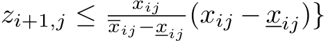 zi+1,j ≤ xijxij−xij (xij − xij)}
