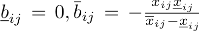 bij = 0,¯bij = −xijxijxij−xij