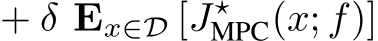 + δ Ex∈D [J⋆MPC(x; f)]